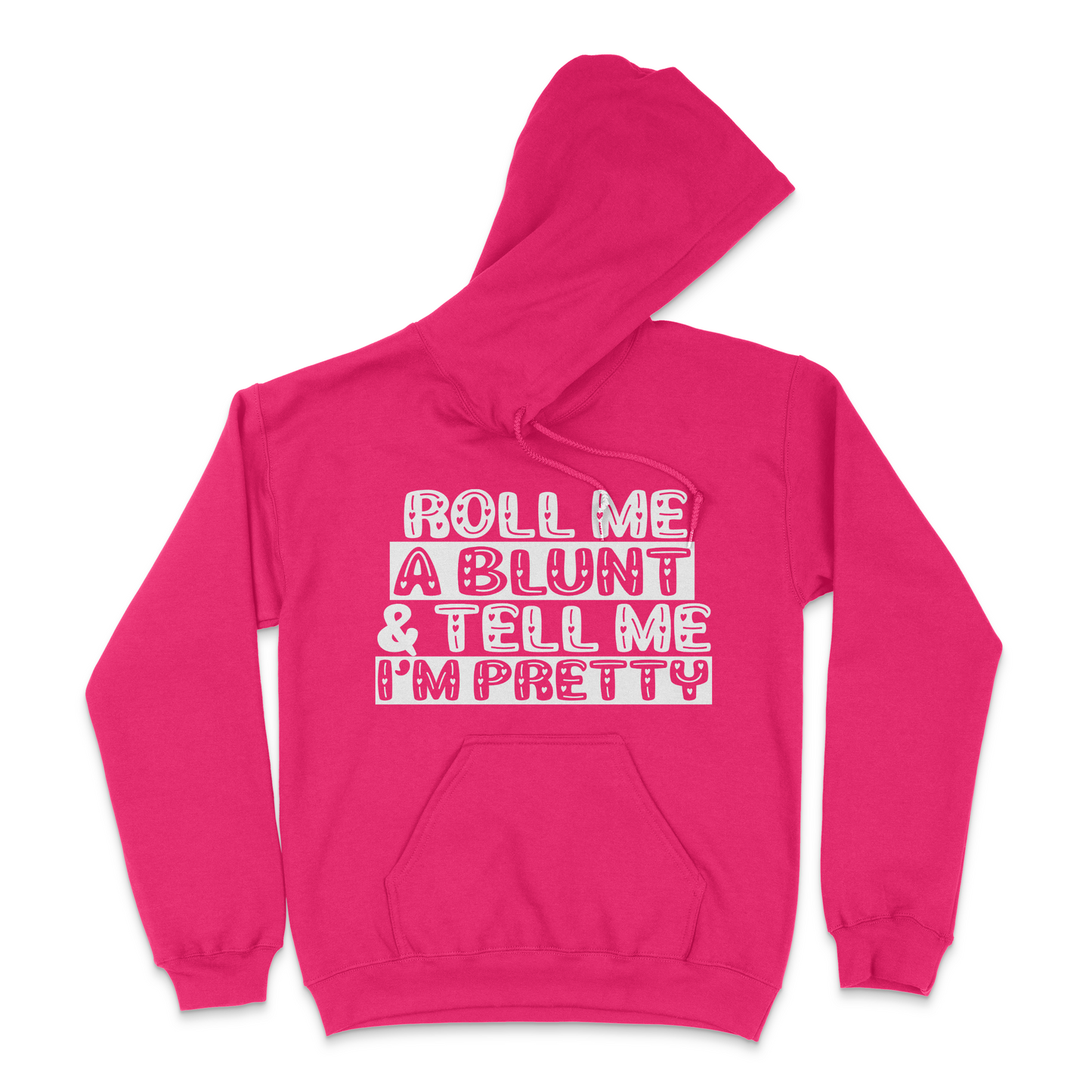 Roll Me A Blunt and Tell Me I'm Pretty Unisex Hoodie