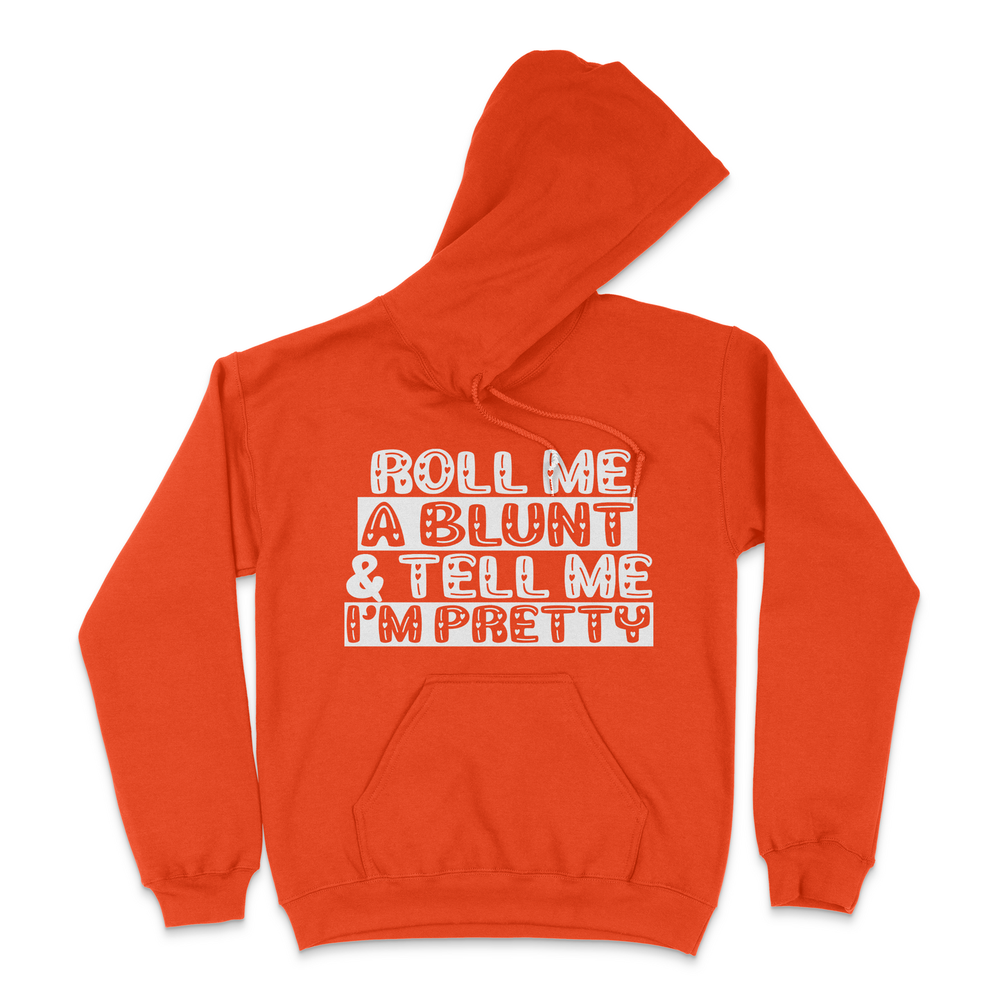 Roll Me A Blunt and Tell Me I'm Pretty Unisex Hoodie