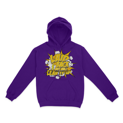 Laid Back, But Will Lean TF Up Graphic Unisex Hoodie