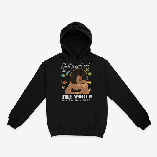 Just Found Out The World Doesn't Revolve Around Me Graphic Unisex Hoodie