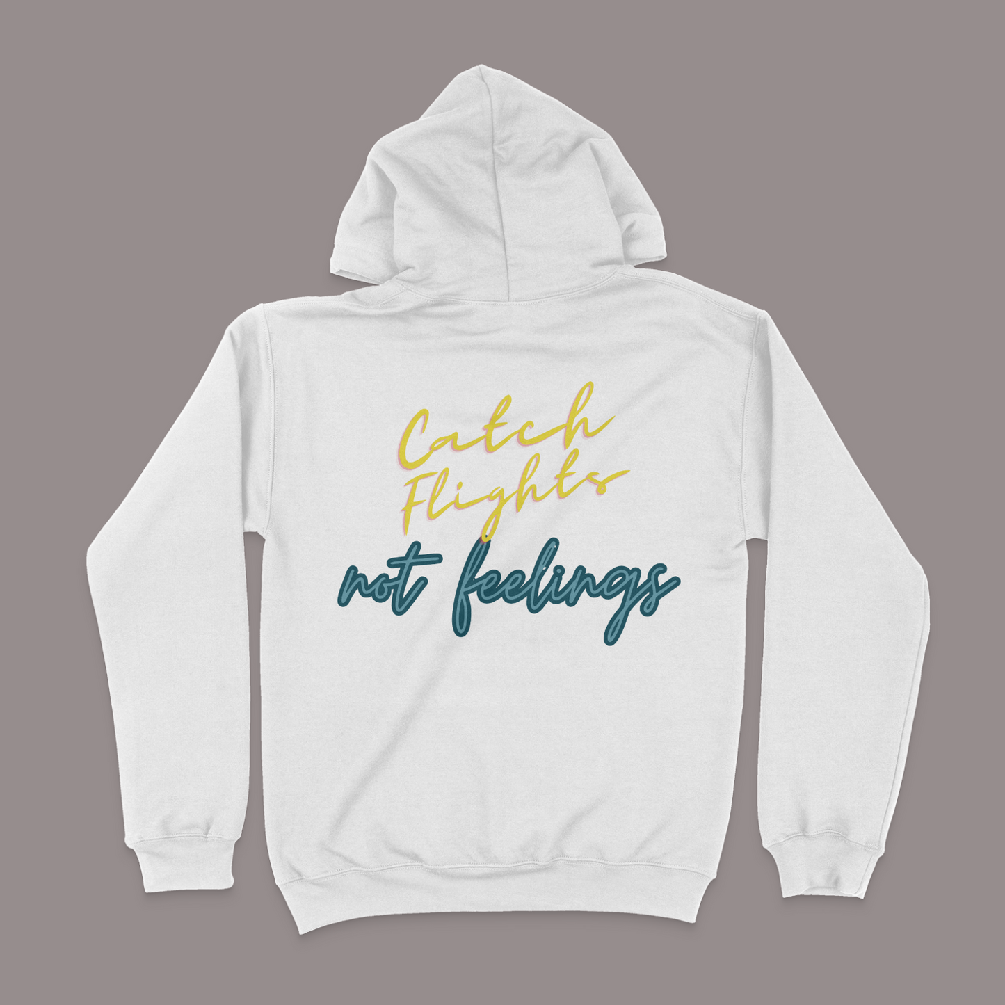 Catch Flights Not Feelings Unisex Graphic Hoodie