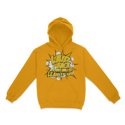 Laid Back, But Will Lean TF Up Graphic Unisex Hoodie