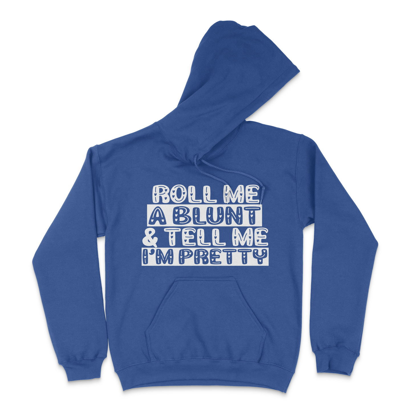 Roll Me A Blunt and Tell Me I'm Pretty Unisex Hoodie