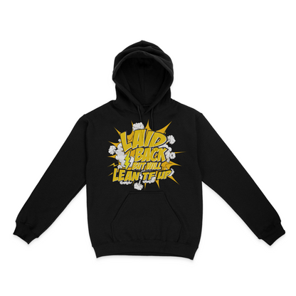Laid Back, But Will Lean TF Up Graphic Unisex Hoodie