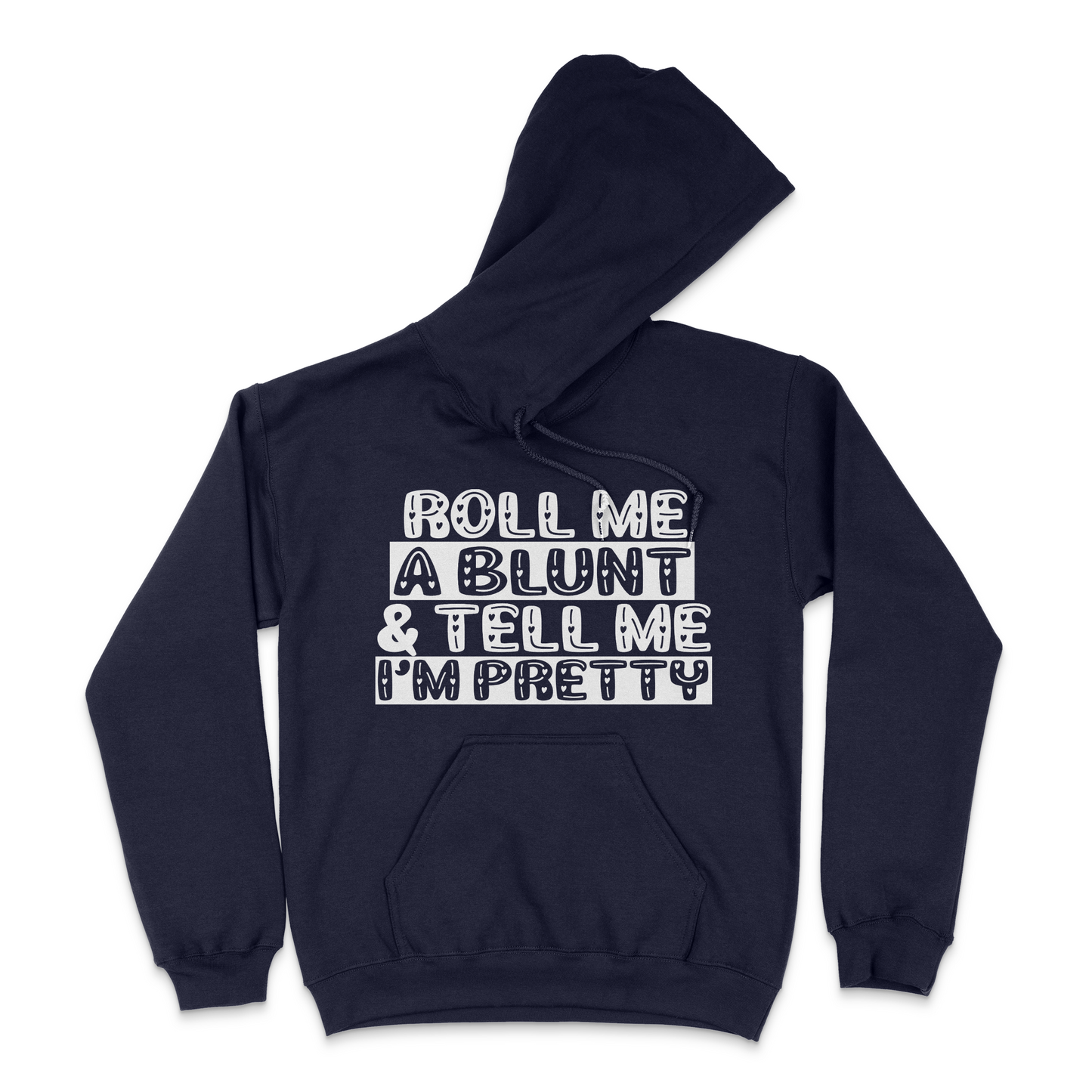 Roll Me A Blunt and Tell Me I'm Pretty Unisex Hoodie