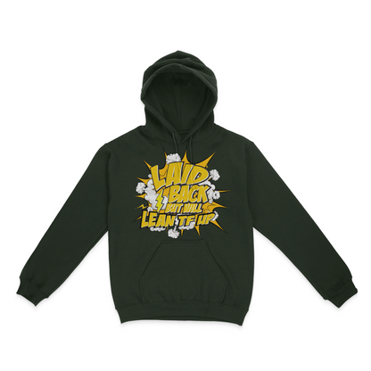 Laid Back, But Will Lean TF Up Graphic Unisex Hoodie