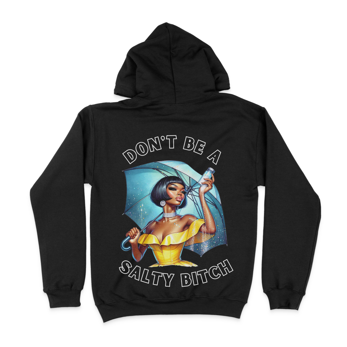 Don't Be A Salty Bitch Unisex Hoodie