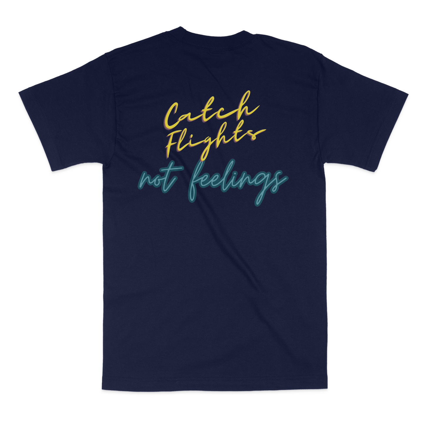 Catch Flights Not Feelings Unisex Graphic T-Shirt