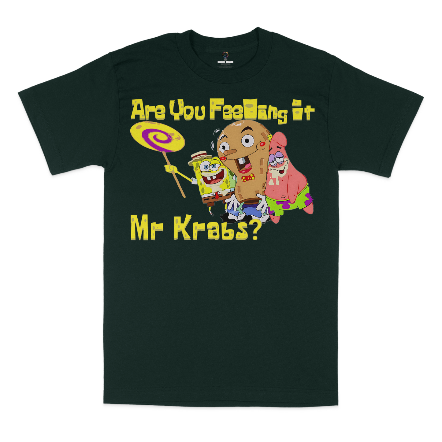 Are You Feeling It Mr Krabs Unisex T-Shirt