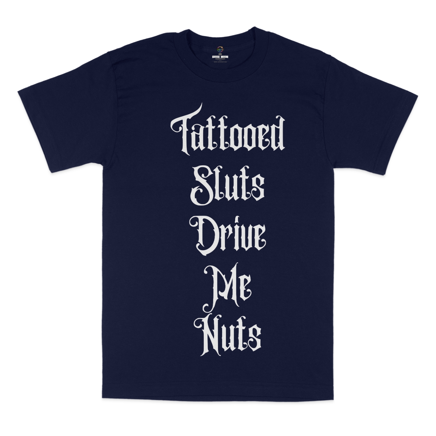 Tattooed Sluts Drive Me Nuts Unisex T-Shirt