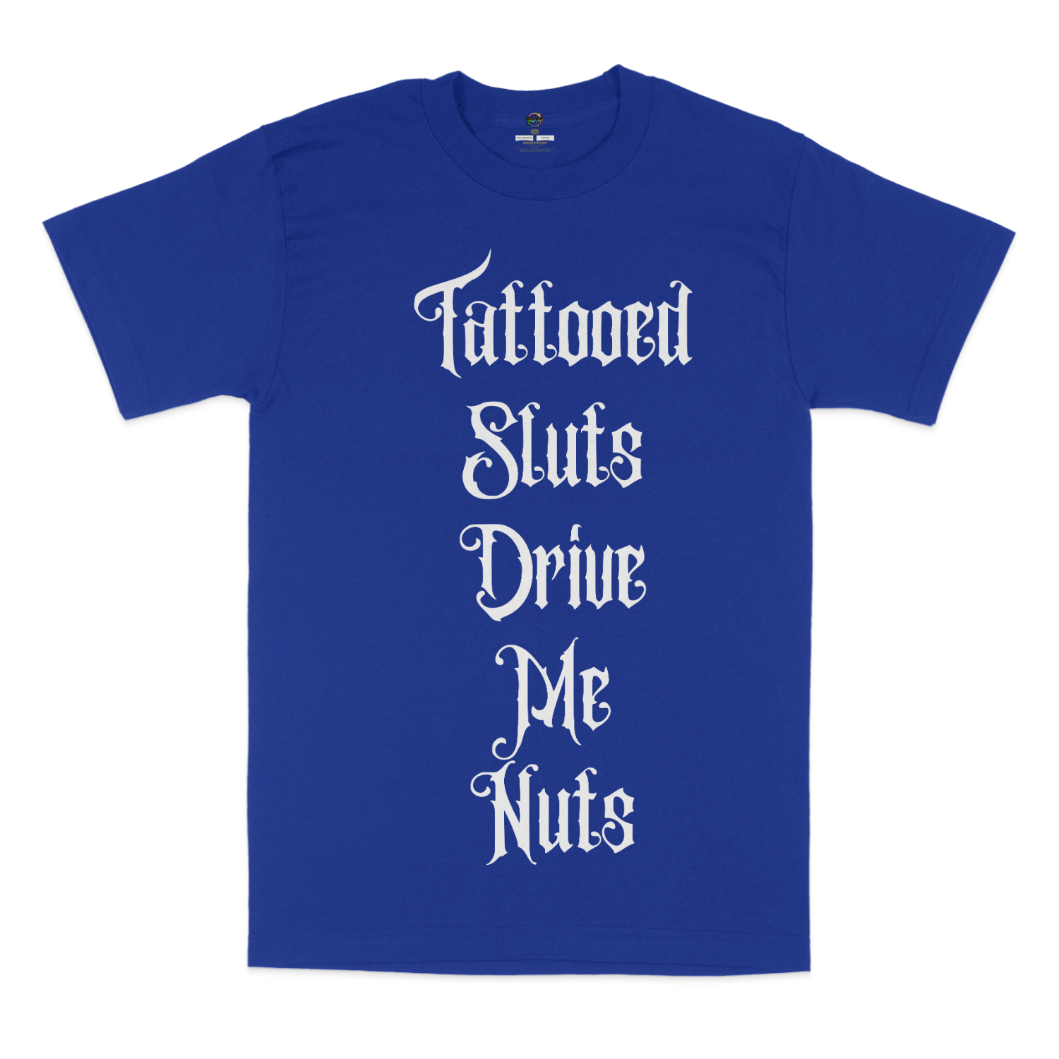 Tattooed Sluts Drive Me Nuts Unisex T-Shirt