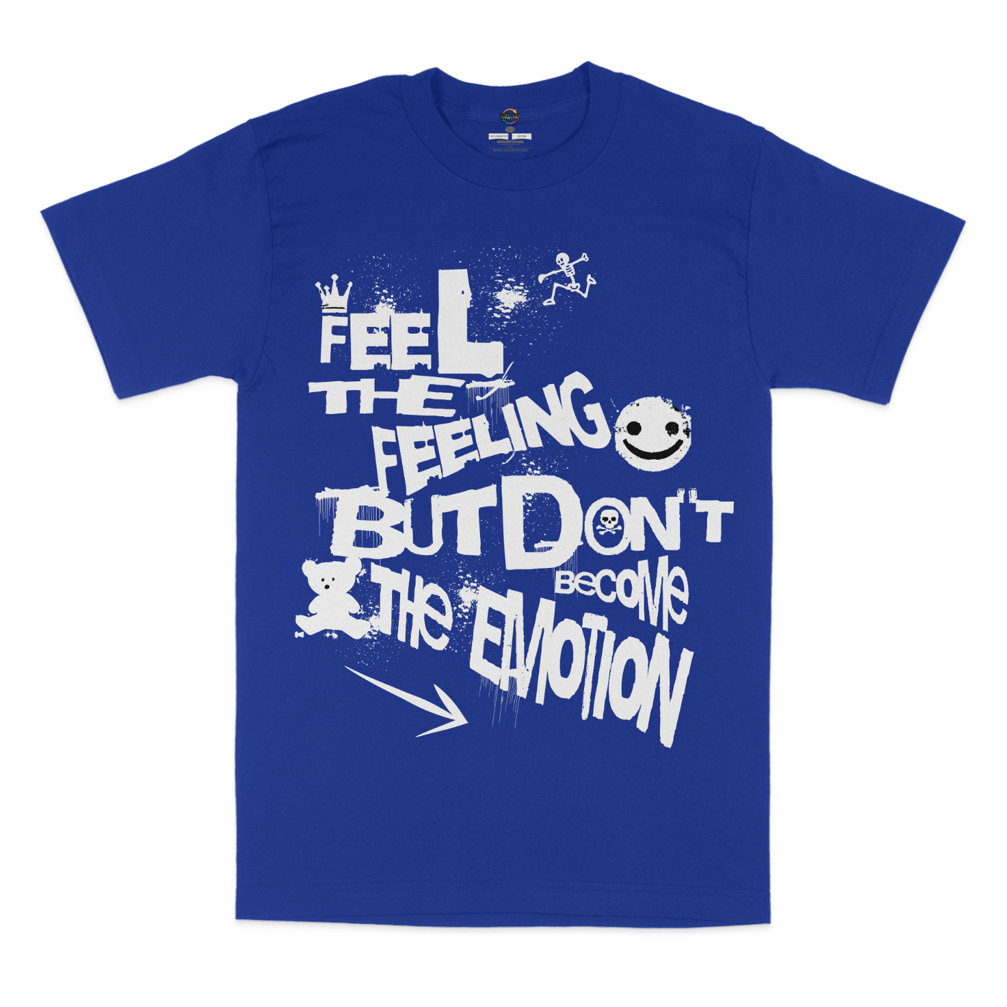 Feel The Feeling, But don't Become The Emotion Unisex Graphic T-Shirt