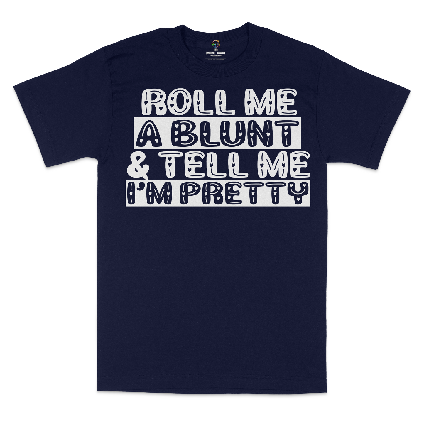 Roll Me A Blunt and Tell Me I'm Pretty Unisex T-Shirt