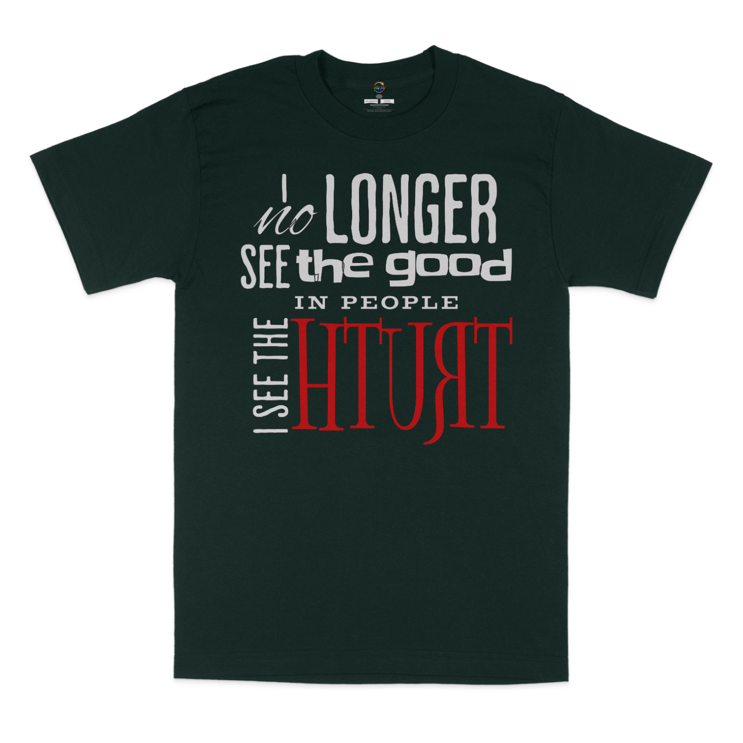 I No Longer See The Good In People, I See The Truth Unisex T-shirt