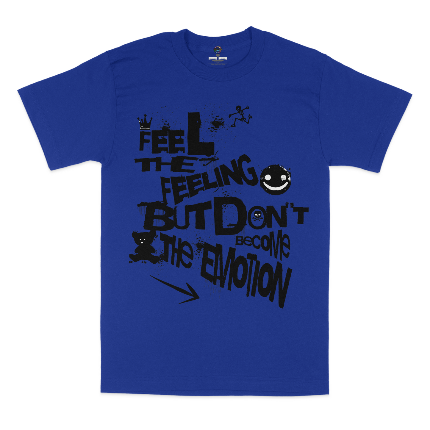 Feel The Feeling, But Don't Become The Emotion Unisex Graphic T-shirt