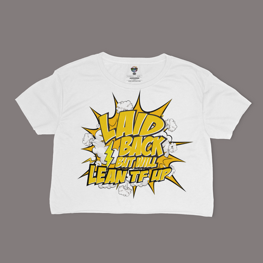 Laid Back, But Will Lean TF Up Relaxed Fit Cropped Graphic T-shirt