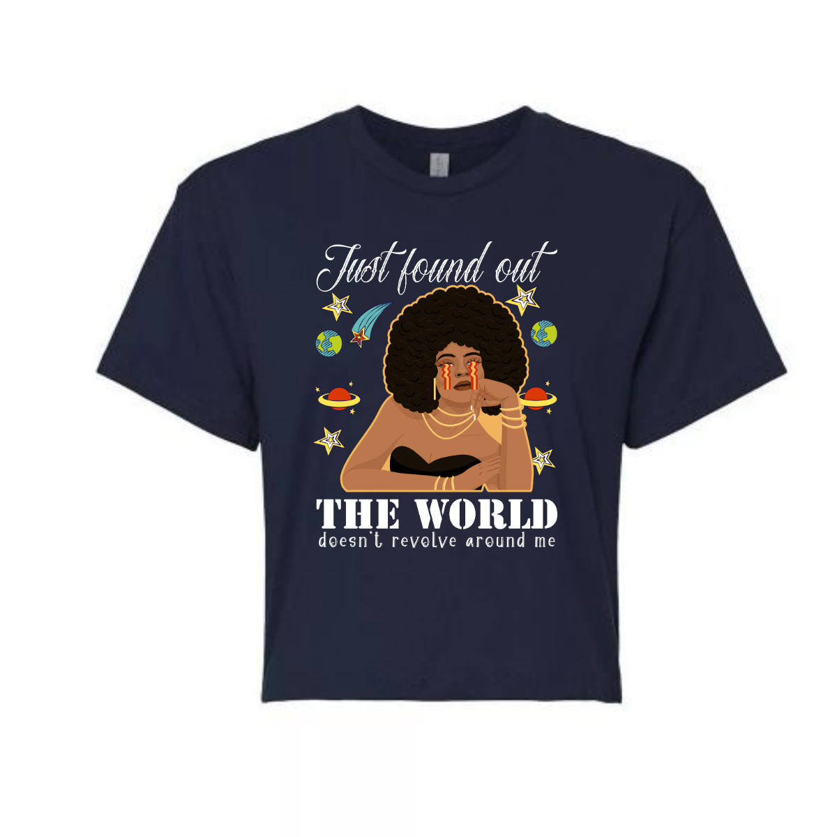Just Found Out The World Doesn't Revolve Around Me Cropped Relaxed Fit Graphic T-Shirt