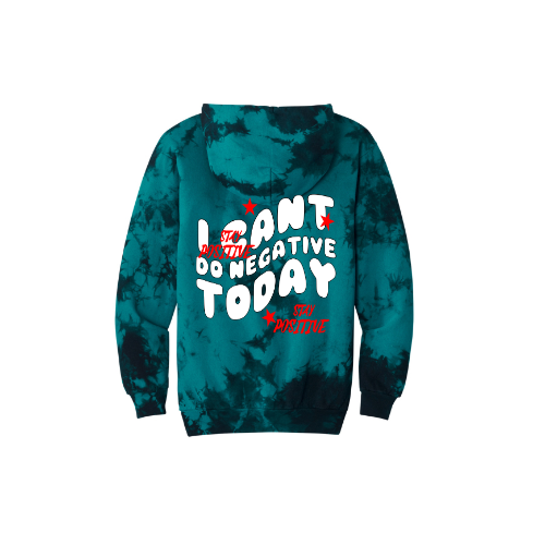 I Can't Do Negative Today Unisex Tie-Dye Hoodie